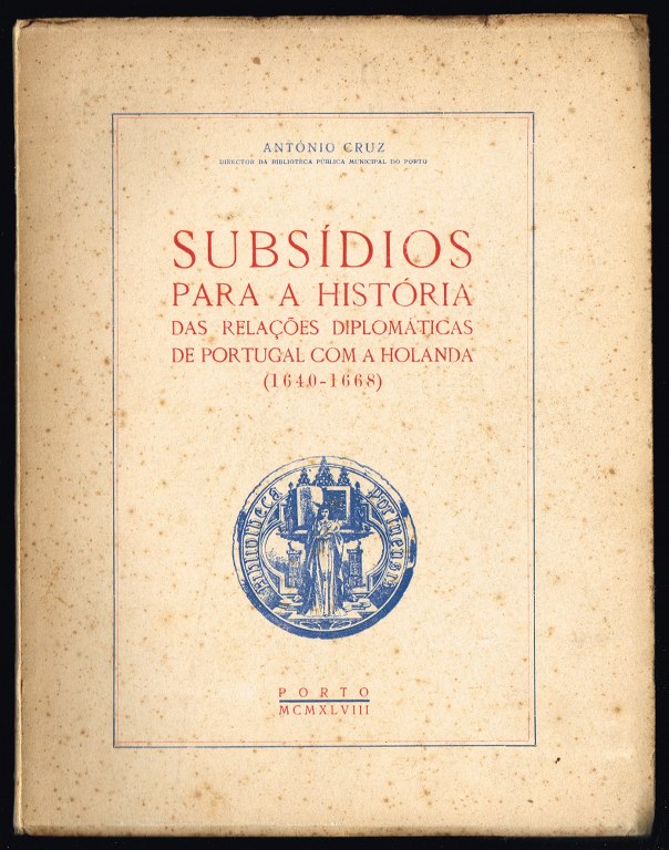 SUBSÍDIOS PARA A HISTÓRIA da srelações diplomáticas de Portugal com a Holanda (1640-1668)